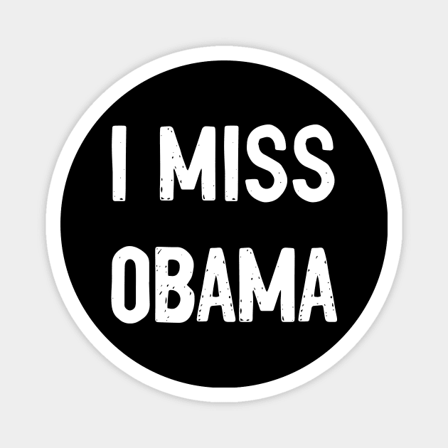 I Miss Obama T-shirt Magnet by SheMayKeL